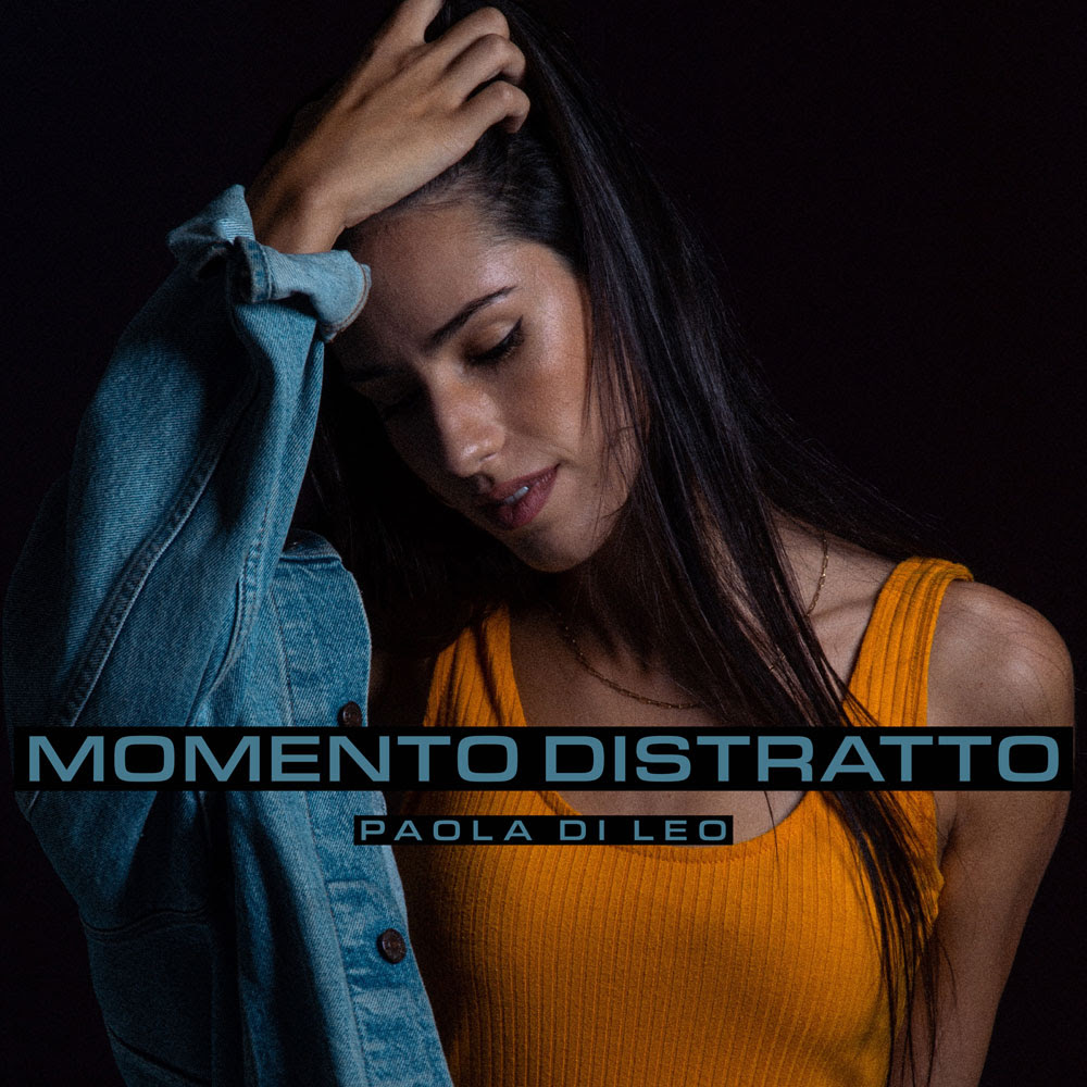 PAOLA DI LEO: venerdì 24 febbraio esce in radio e in digitale “MOMENTO DISTRATTO” il nuovo singolo