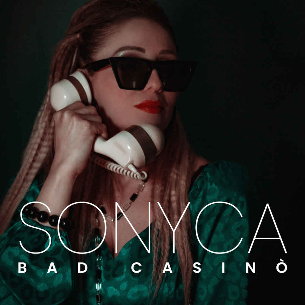 Sonyca: “Bad Casinò” è il nuovo singolo
