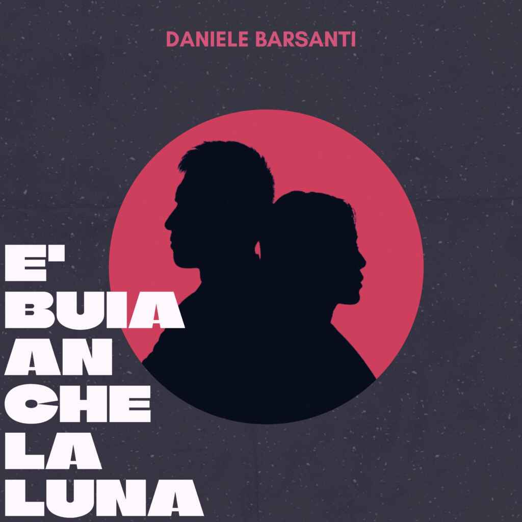Daniele Barsanti – “È buia anche la luna” è il nuovo singolo per Apollo Records