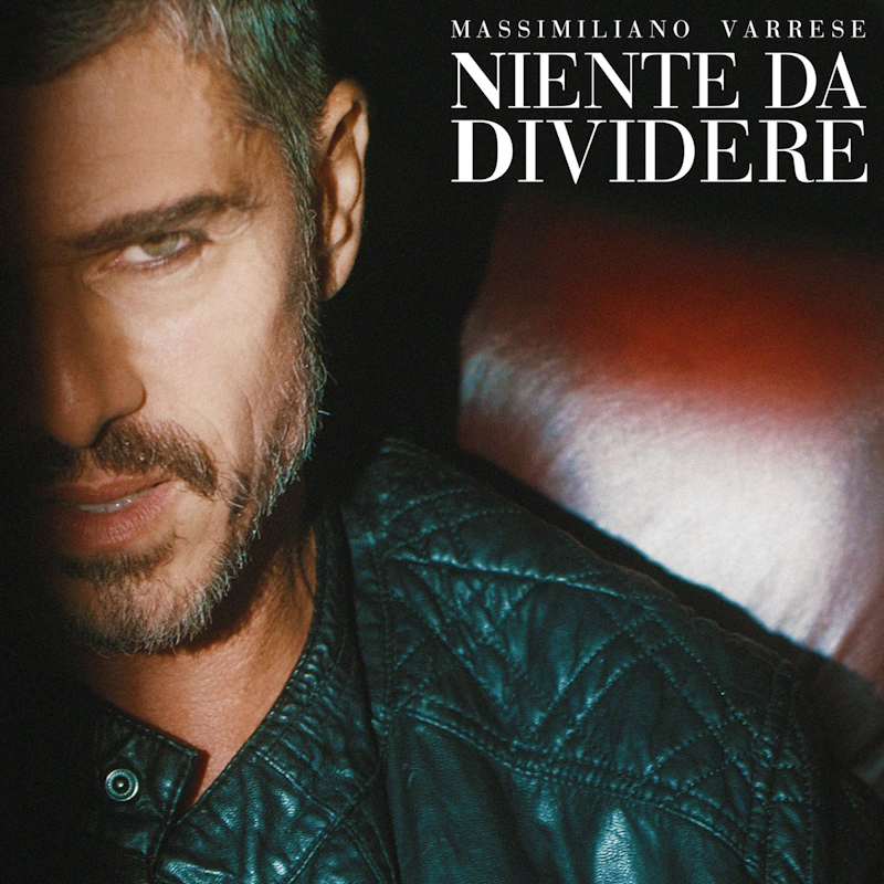 “Niente da dividere” è il nuovo singolo di Massimiliano Varrese