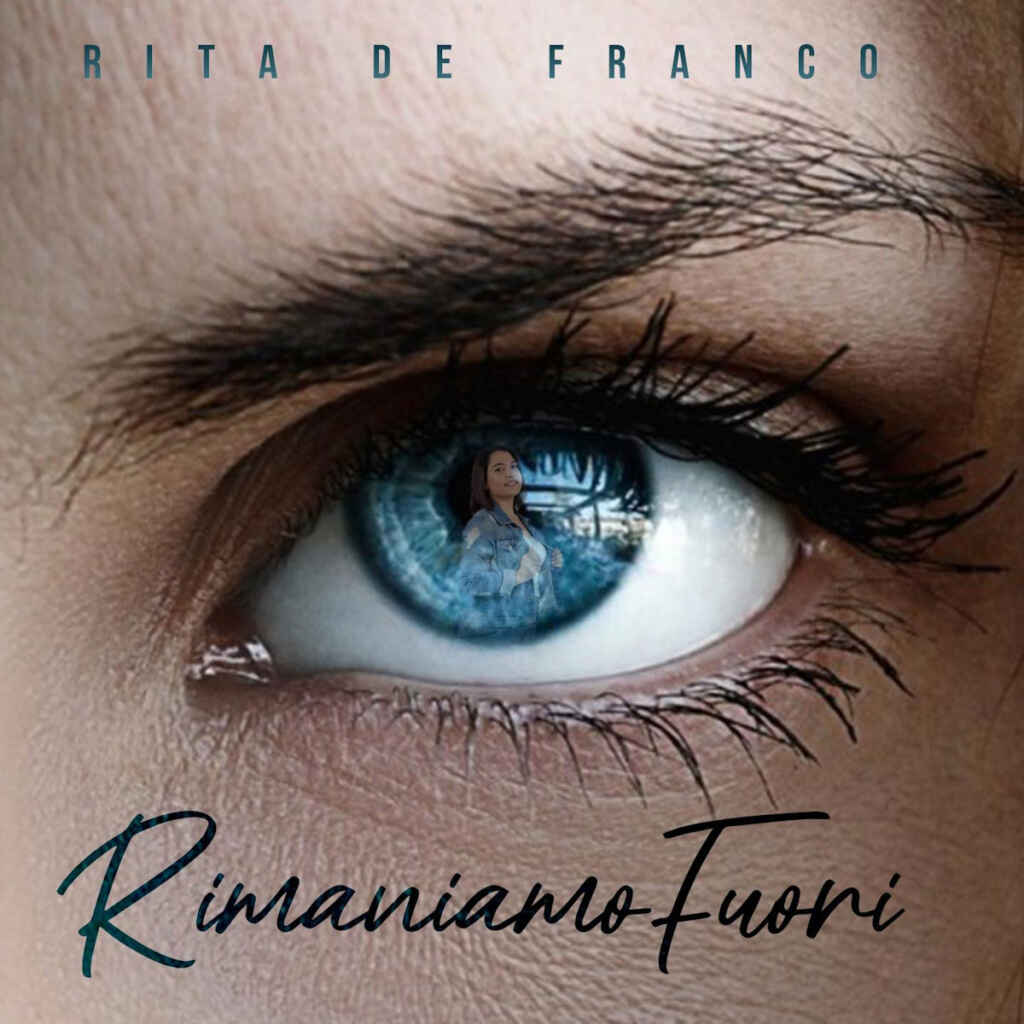 “Rimaniamo fuori” è il nuovo singolo di Rita De Franco