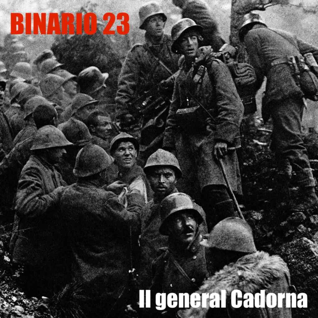 BINARIO 23  MERCOLEDI’ 13 NOVEMBRE 2024  esce “IL GENERAL CADORNA” IL NUOVO SINGOLO ANTICIPA L’USCITA DEL DISCO