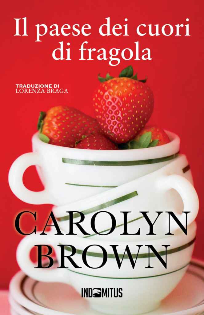 Dall’autrice bestseller Carolyn Brown arriva “Il paese dei cuori di fragola”, una dolce storia d’amore sulla ricerca di un posto da chiamare veramente casa